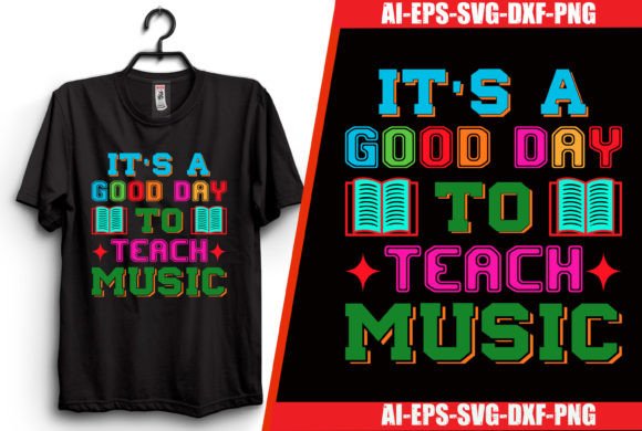 It's a Good Day to Teach Music: A Creative Back-to-School T-Shirt Design